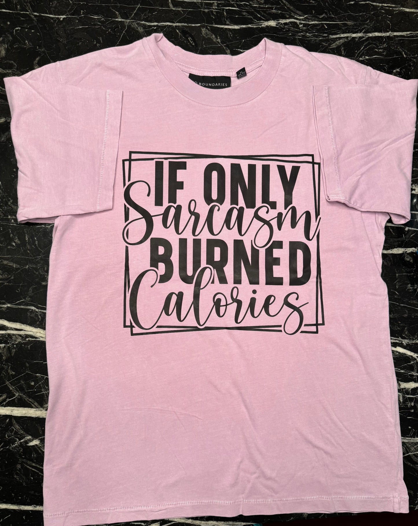 Short Sleeve "If Only Sarcasm Burned Calories" T-shirt - Oversized XS