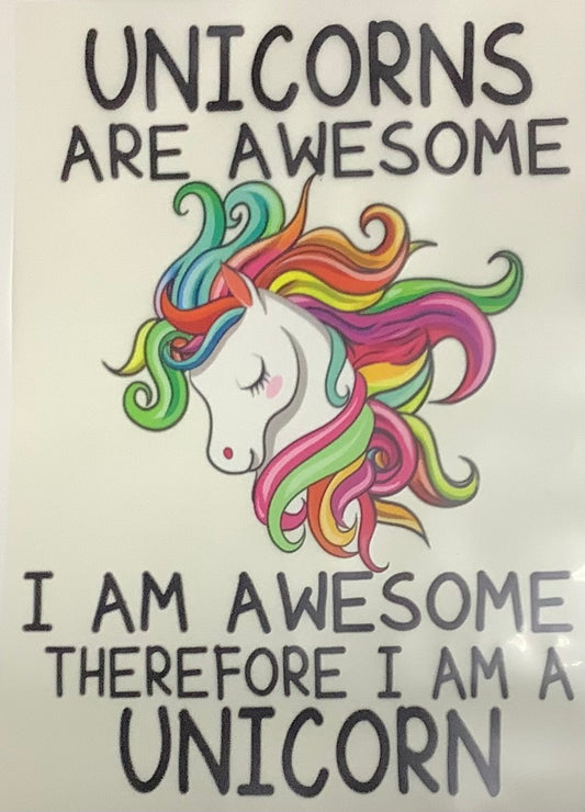 Colored Screen Print: Unicorns Are Awesome I am Awesome Therfore I Am A Unicorn